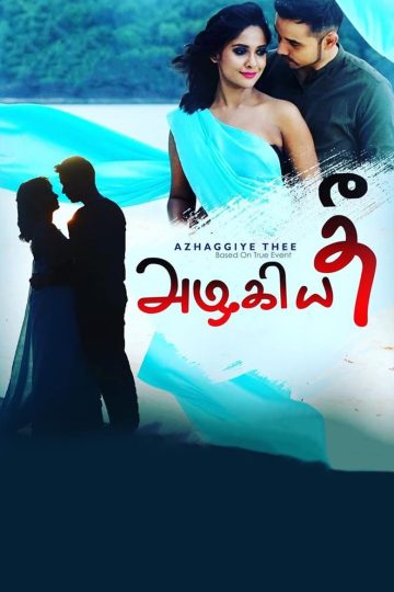 Azhaggiye Thee (2019) Tamil WEB-HD Watch Online