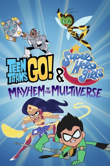 Teen Titans Go! & DC Super Hero Girls: Mayhem in the Multiverse (2022) [Tam + Mal + Tel + Kan + Hin + Eng] BDRip Watch Online