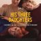 His Three Daughters (2024) [Tamil + Telugu + Hindi + Eng] WEB-HD Watch Online