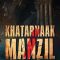 Khatarnaak Manzil (2024) Hindi HQ CAMRip (HQ Line Audio) Watch Online